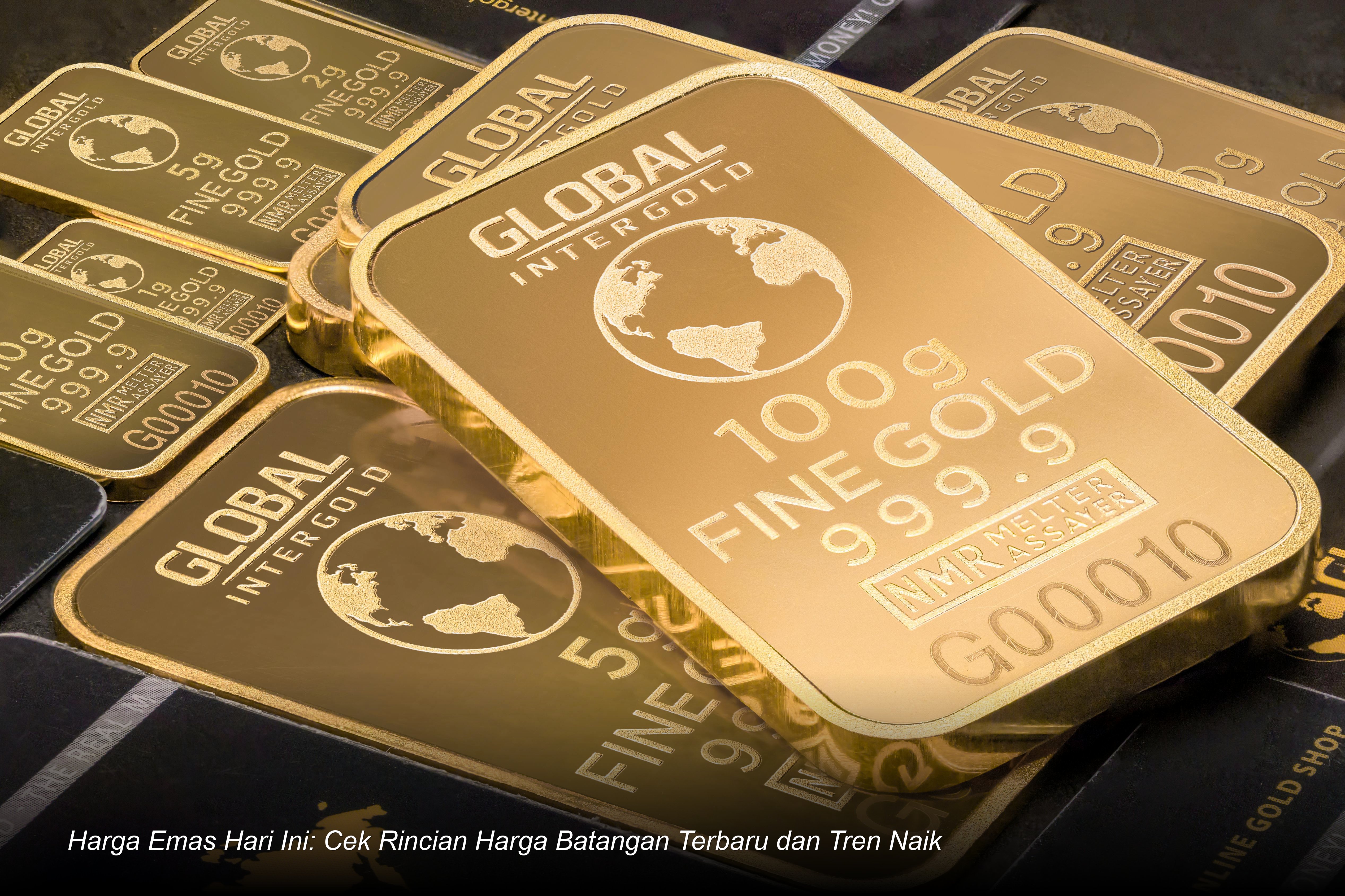 Analisis Terbaru: Mengapa Harga Emas Batangan Terus Melaju di Tengah Ketidakpastian Ekonomi Global?