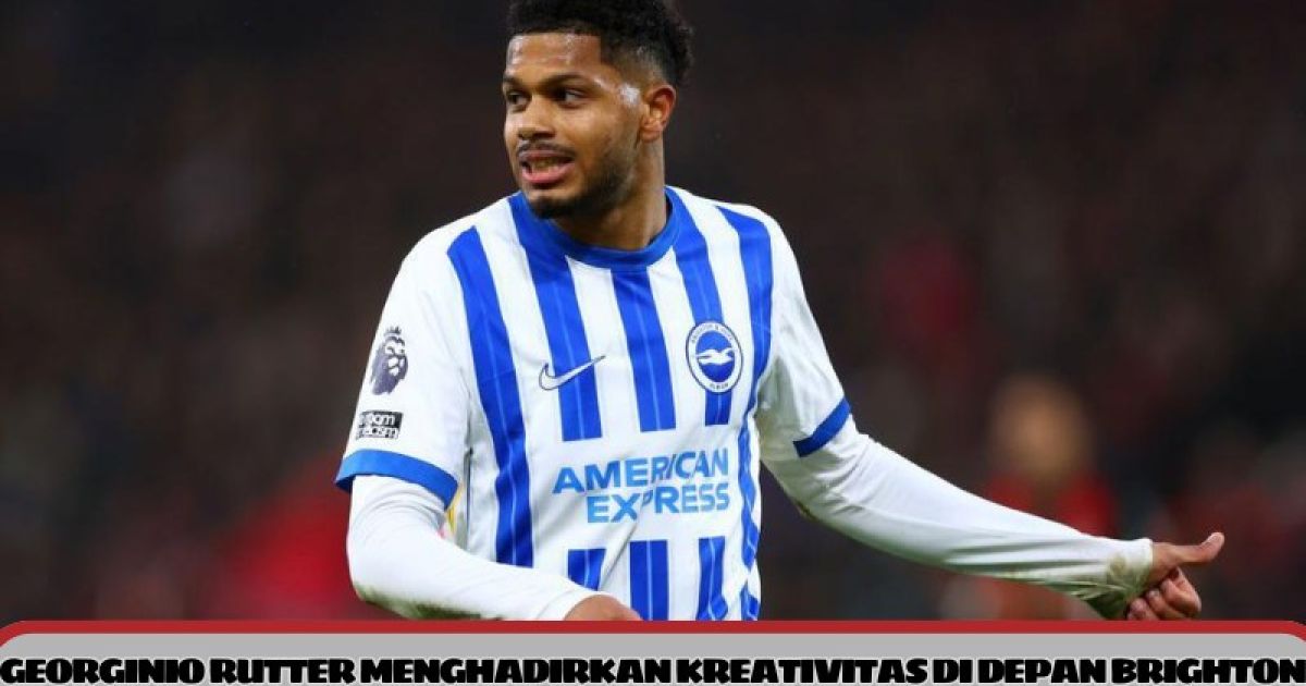 Sorotan Kreativitas Georginio Rutter di Tengah Laga Sengit Kontra Brighton